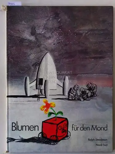 Steadman, Ralph: Blumen für den Mond. 