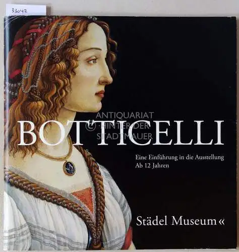 Hollein, Max (Dir.): Botticelli. Eine Einführung in die Ausstellung. Ab 12 Jahren. 