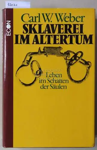 Weber, Carl W: Sklaverei im Altertum. Leben im Schatten der Säulen. 