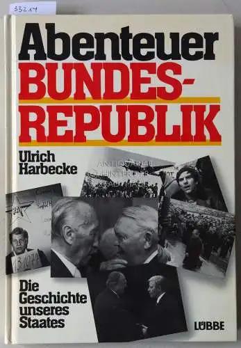 Harbecke, Ulrich: Abenteuer Bundesrepublik. Die Geschichte unseres Staates. 