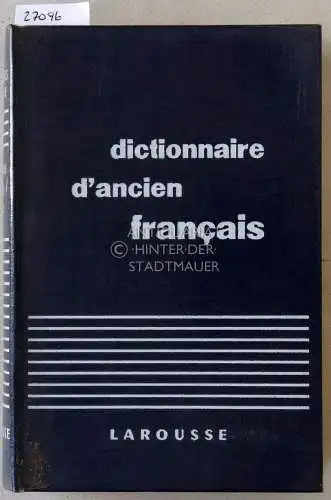 Grandsaignes d`Hauterive, R: Dictionnaire d`ancien francais, moyen age et renaissance. 