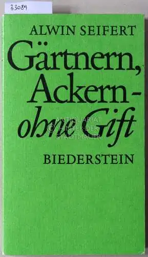 Seifert, Alwin: Gärtnern, Ackern - ohne Gift. 