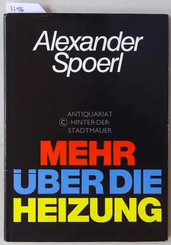 Spoerl, Alexander: Mehr über die Heizung. 