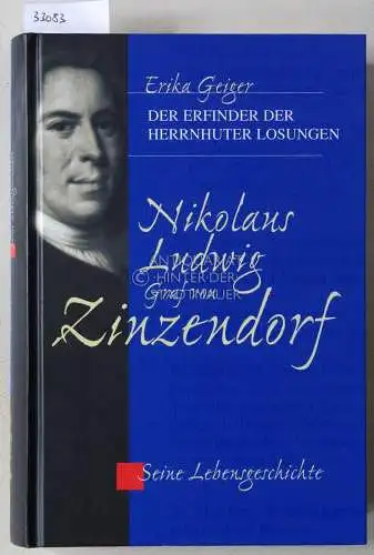 Geiger, Erika: Nikolaus Ludwig Graf von Zinzendorf. Seine Lebensgeschichte. 