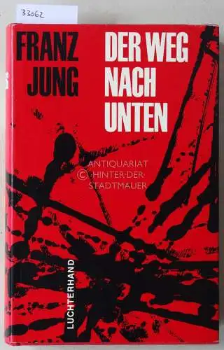 Jung, Franz: Der Weg nach unten. Aufzeichnungen aus einer großen Zeit. 