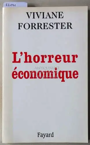 Forrester, Viviane: L`horreur économique. 