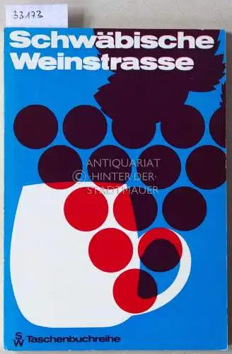 Mangold, Richard: Schwäbische Weinstraße. Ein Führer für Weinselige von Gundelsheim bis Esslingen. 