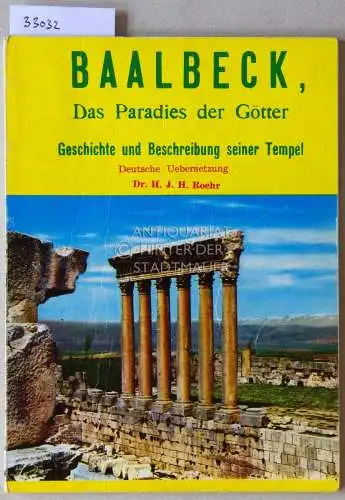 Roehr, H. J. H. (Übers.): Baalbeck, das Paradies der Götter. Geschichte und Beschreibung seiner Tempel. 