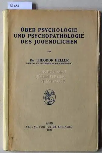 Heller, Theodor: Über Psychologie und Psychopathologie des Jugendlichen. 