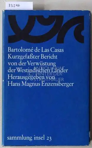 de Las Casas, Bartolomé: Kurzgefaßter Bericht von der Verwüstung der Westindischen Länder. [= sammlung insel, 23] Hrsg. v. Hans Magnus Enzensberger. 