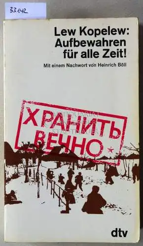 Kopelew, Lew: Aufbewahren für alle Zeit! Mit e. Nachw. v. Heinrich Böll. 