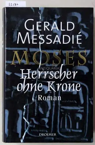 Messadié, Gerald: Moses: Herrscher ohne Krone. 