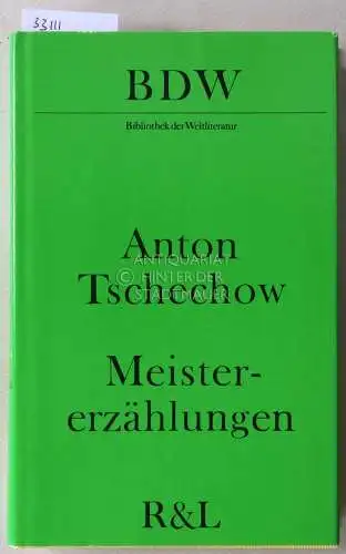 Tschechow, Anton: Meistererzählungen. [= Bibliothek der Weltliteratur]. 