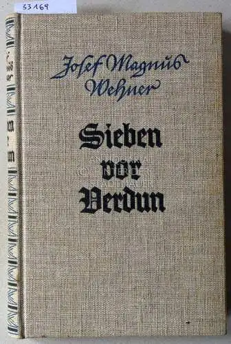 Wehner, Josef Magnus: Sieben vor Verdun. 