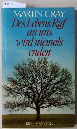 Gray, Martin: Des Lebens Ruf an uns wird niemals enden. 