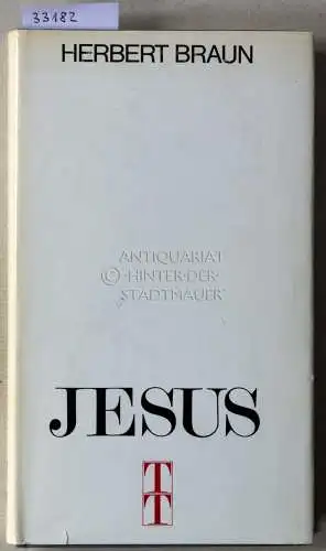 Braun, Herbert: Jesus. Der Mann aus Nazareth und seine Zeit. 