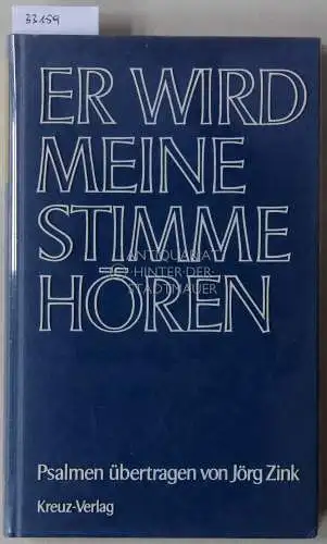 Zink, Jörg (Übers.): Er wird meine Stimme hören. Psalmen des Alten und Neuen Testaments. 