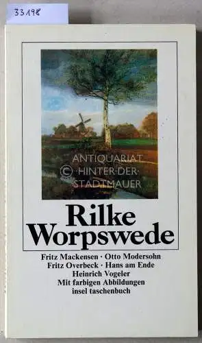 Rilke, Rainer Maria: Worpswede. Fritz Mackensen, Otto Modersohn, Fritz Overbeck, Hans am Ende, Heinrich Vogeler. 