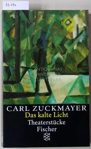 Zuckmayer, Carl: Das kalte Licht. Theaterstücke 1955-1961. 