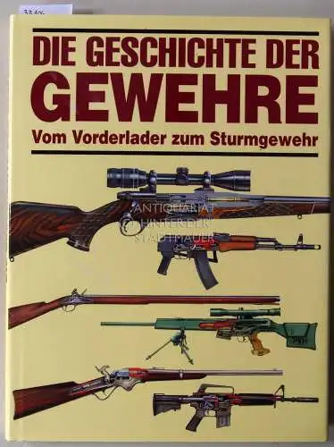 Ford, Roger: Die Geschichte der Gewehre. Vom Vorderlader zum Sturmgewehr. 