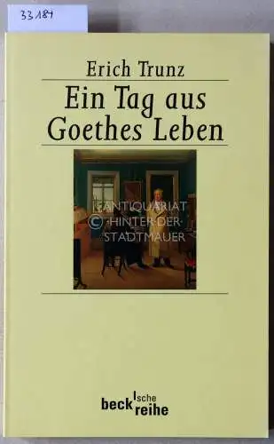 Trunz, Erich: Ein Tag aus Goethes Leben. Acht Studien zu Leben und Werk. [= beck`sche reihe, 1303]. 