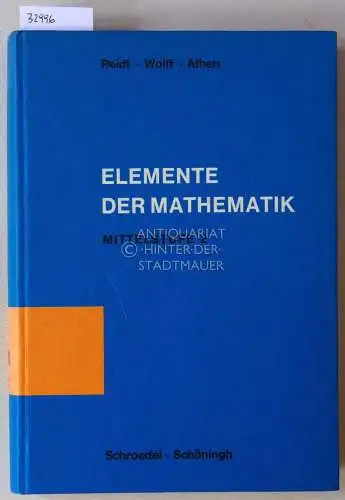 Albrecht, Arno und Annaliese Aymanns: Reidt - Wolff - Athen: Elemente der Mathematik. Geometrie und Trigonometrie - Mittelstufe Band 2. 