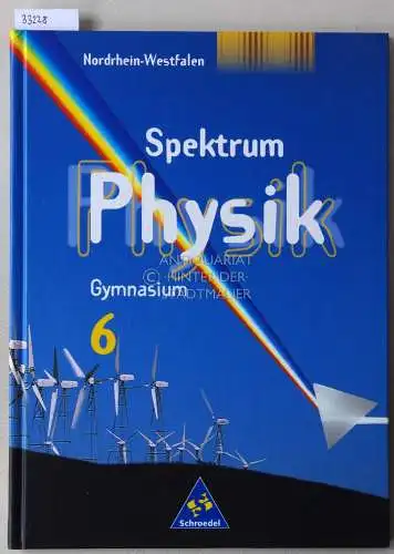 Appel, Thomas, Jürgen Bissel Frank Eiselt u. a: Spektrum Physik. Gymnasium 6. Nordrhein-Westfalen. 