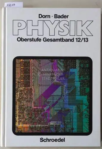 Bader, Franz (Hrsg.) und Friedrich (Hrsg.) Dorn: Dorn-Bader Physik. Oberstufe. Gesamtband 12/13. 