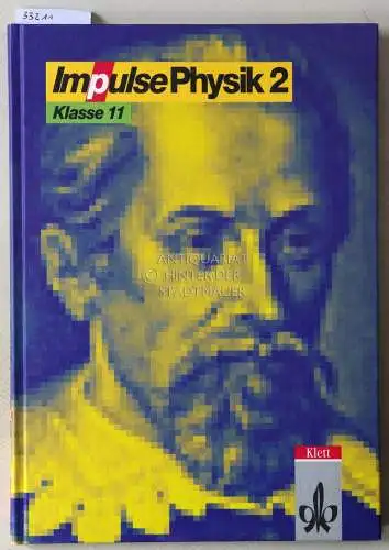 Bayer, Reinhard, Wilhelm Bredthauer Klaus Gerd Bruns u. a: Impulse Physik 2. Klasse 11 der Gymnasien. 