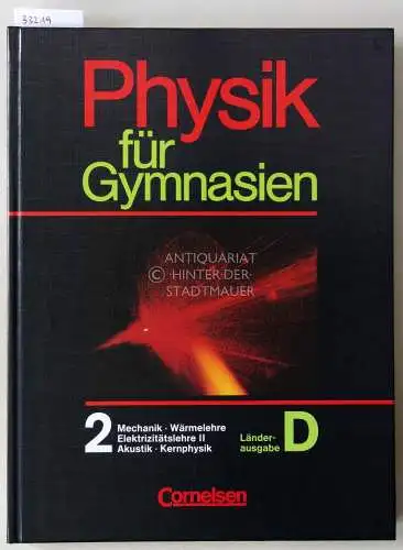 Boysen, Gerd, Hansgeorg Glunde Harri Heise u. a: Physik für Gymnasien. Sekundarstufe I, Länderausgabe D, Teilband 2: Mechanik - Wärmelehre - Elektrizitätlehre II - Akustik - Kernphysik. [= Cornelsen 33481]. 