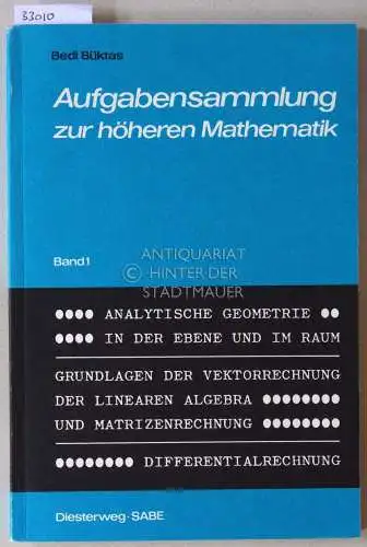 Büktas, Bedi: Aufgabensammlung zur höheren Mathematik. Band 1: Analytische Geometrie, Differentialrechnung. 