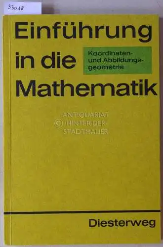 Kittler, Hermann: Einführung in die Mathematik für allgemeinbildende Schulen. Einführung in die Koordinaten- und Abbildungsgeometrie. [= Diesterweg 7117]. 