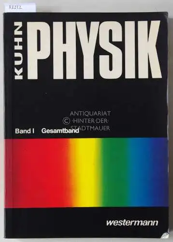 Kuhn, Wilfried: Physik. Band I, Gesamtband. Bearb.: L. Fontius. 