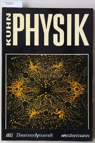 Kuhn, Wilfried: Physik. Band IIIB, Thermodynamik und Statistik. 