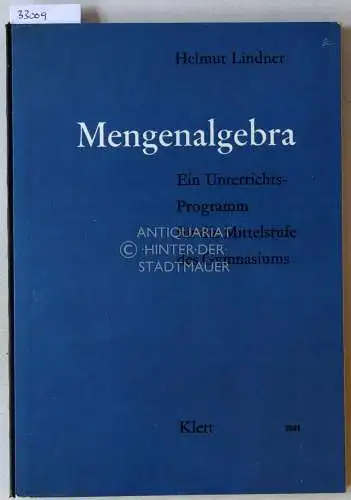 Lindner, Helmut: Mengenalgebra. Ein Unterrichts-Programm für die Mittelstufe des Gymnasiums. 