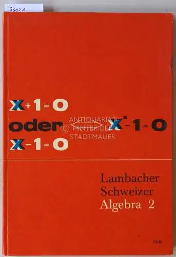 Schweizer, Wilhelm (Bearb.) und Arthur (Bearb.) Engel: Lambacher - Schweizer Mathematisches Unterrichtswerk, Ausgabe B. Algebra 2. 