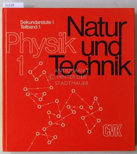 Stiegler, Leonhard (Hrsg.): Natur und Technik - Physik. Sekundarstufe I, Teilband I. 