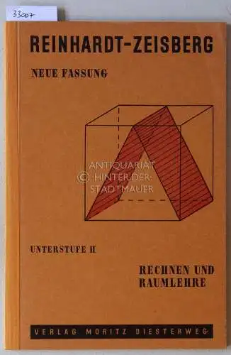 Thoma, Eugen, Rudolf Eisele und Albin Hofmann: Reinhardt - Zeisberg: Mathematisches Unterrichtswerk für höhere Schulen, Neue Fassung. Band 2: Unterstufe. Rechnen und Raumlehre, Teil 2. 