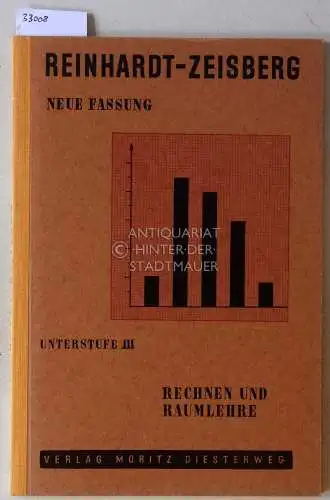 Thoma, Eugen, Rudolf Eisele und Albin Hofmann: Reinhardt - Zeisberg: Mathematisches Unterrichtswerk für höhere Schulen, Neue Fassung. Band 3: Unterstufe. Rechnen und Raumlehre, Teil 3. 