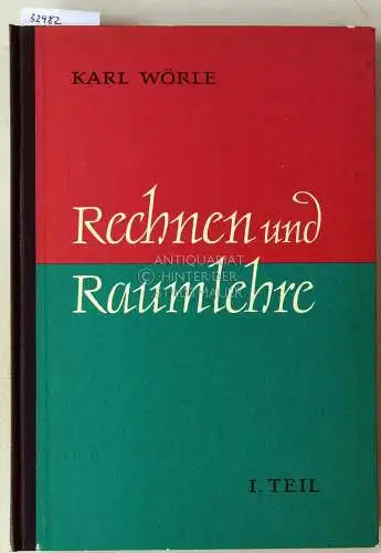 Wörle, Karl: Rechnen und Raumlehre. Ein Lehr- und Arbeitsbuch. 1. und 2. Teil (2 Bde.). 