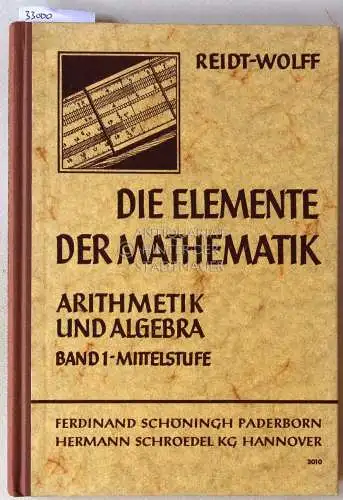 Wolff, Georg und Hermann Athen: Reidt - Wolff: Die Elemente der Mathematik. Band 1: Arithmetik und Algebra. Mittelstufe. 