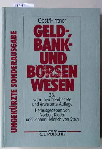 Kloten, Norbert (Hrsg.) und Johann Heinrich v. (Hrsg.) Stein: Obst/Hintner Geld-, Bank- und Börsenwesen. Ein Handbuch. 38., völlig neu bearbeitete und erweiterte Auflage. 