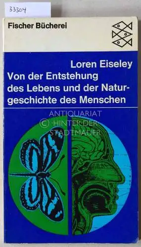 Eiseley, Loren: Von der Entstehung des Lebens und der Naturgeschichte des Menschen. 