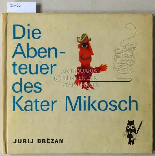 Brezan, Jurij: Die Abenteuer des Kater Mikosch. Ill. v. Kveta Pacovska. 