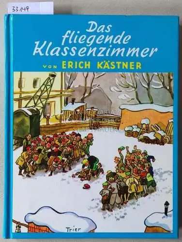 Kästner, Erich: Das fliegende Klassenzimmer. Ill. v. Walter Trier. 