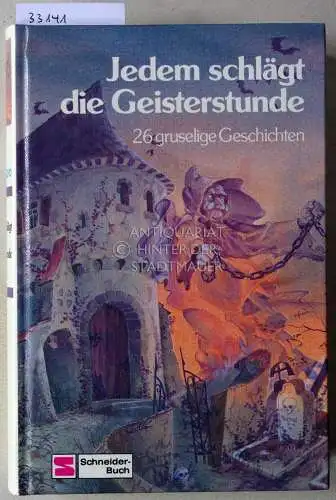 Palmer, Geoffrey und Noel Lloyd: Jedem schlägt die Geisterstunde. 26 gruselige Geschichten. 