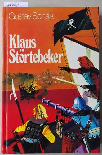 Schalk, Gustav: Klaus Störtebeker. Eine Erzählung aus der Zeit der Hansa. 