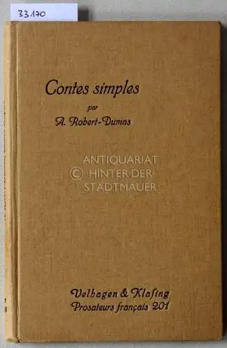 Robert-Dumas, A: Contes simples. [= Prosateurs francais, Bd. 201 Ausg. B] Mit Anm. zum Schulgebrauch hrsg. v. H. Werneke. 