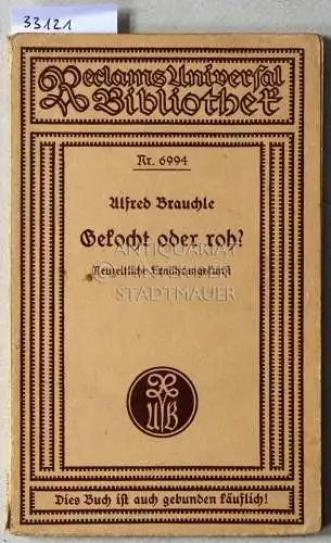 Brauchle, Alfred: Gekocht oder roh? Neuzeitliche Ernährungskunst. 