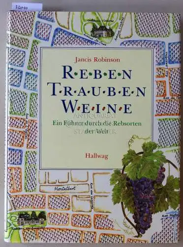 Robinson, Jancis: Reben, Trauben, Weine. Ein Führer durch die Rebsorten der Welt. 